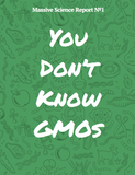 you don't know GMOs, a report about genetically modified organisms